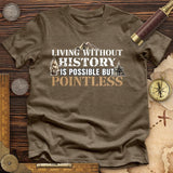 Living Without History Premium Quality Tee