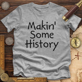 Makin' Some History Premium Quality Tee