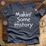 Makin' Some History Premium Quality Tee