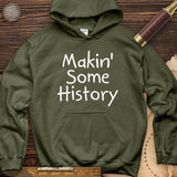 Makin' Some History Hoodie