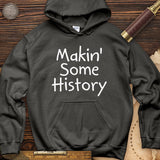 Makin' Some History Hoodie