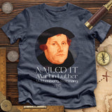 Martin Luther Nailed it Premium Quality Tee