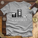 Never Forget Premium Quality Tee