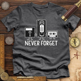 Never Forget Premium Quality Tee