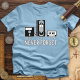 Never Forget T-Shirt