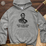 Not A Big Fan Of Theatre Hoodie