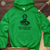 Not A Big Fan Of Theatre Hoodie