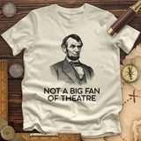 Not A Big Fan Of Theatre Premium Quality Tee