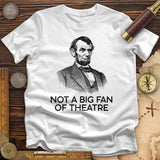 Not A Big Fan Of Theatre T-Shirt