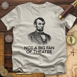Not A Big Fan Of Theatre T-Shirt