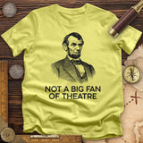 Not A Big Fan Of Theatre T-Shirt