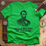 Not A Big Fan Of Theatre T-Shirt