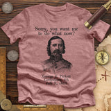 Pickett Do What Now Premium Quality Tee