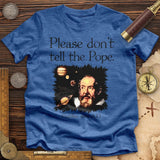 Please Don't Tell The Pope Premium Quality Tee