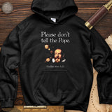 Please Don't Tell The Pope Hoodie
