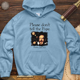 Please Don't Tell The Pope Hoodie