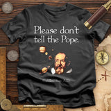 Please Dont Tell the Pope T-Shirt