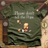 Please Dont Tell the Pope T-Shirt