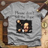 Please Dont Tell the Pope T-Shirt