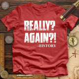 Really? Again? Premium Quality Tee