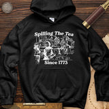 Spilling The Tea Since 1773 Hoodie