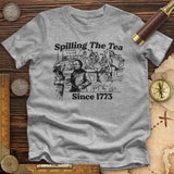 Spilling The Tea Since 1773 Premium Quality Tee