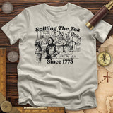 Spilling The Tea Since 1773 T-Shirt