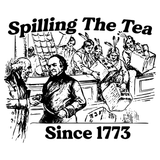 Spilling The Tea Since 1773 T-Shirt