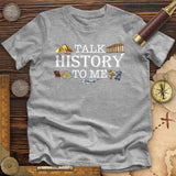 Talk History To Me Premium Quality Tee
