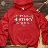 Talk History To Me Hoodie
