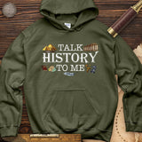 Talk History To Me Hoodie