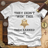 They Earned It Premium Quality Tee