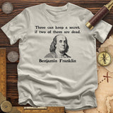 Three Can Keep a Secret Ben Franklin T-Shirt