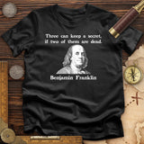Three Can Keep a Secret Ben Franklin T-Shirt