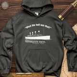 Titanic What The Hell Was That Hoodie