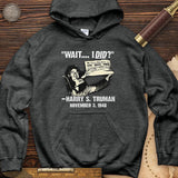 Truman Wait I Did Hoodie