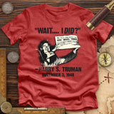 Truman Wait I Did Premium Quality Tee