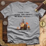 Turn The Ships Premium Quality Tee