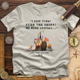 Turn The Ships T-Shirt
