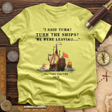 Turn The Ships T-Shirt