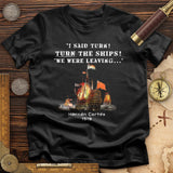 Turn The Ships T-Shirt