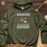 Warning May Start Talking About History Hoodie