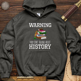 Warning May Start Talking About History Hoodie