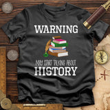 Warning May Start Talking About History T-Shirt