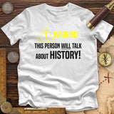 Warning Will Talk History Premium Quality Tee