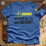 Warning Will Talk History Premium Quality Tee