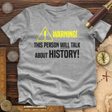 Warning Will Talk History Premium Quality Tee
