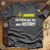 Warning Will Talk History Premium Quality Tee