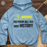 Warning Will Talk History Hoodie