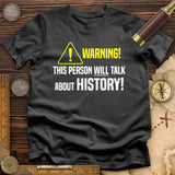 Warning Will Talk History T-Shirt